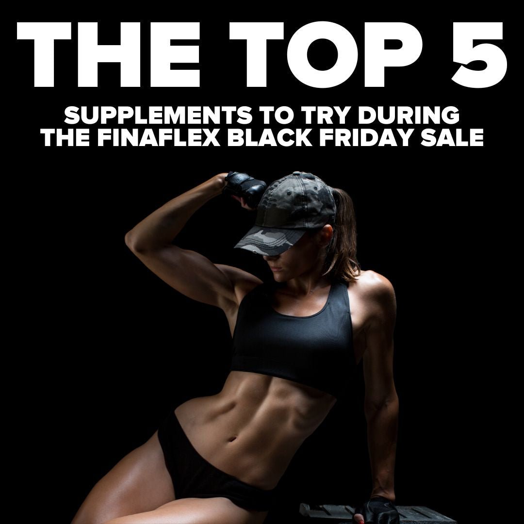 The Top 5 Supplements You Need to Try During the FINAFLEX Black Friday Sale - FINAFLEX